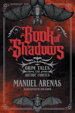 Book of Shadows: Grim Tales and Gothic Fancies