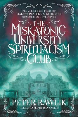 The Miskatonic University Spiritualism Club - Peter Rawlik - cover