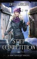 Stiff Competition: A Winter Cozy Special - Iris Leigh - cover