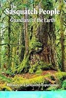 The Sasquatch People: Guardians of the Earth