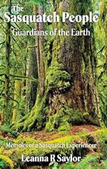 The Sasquatch People: Guardians of the Earth