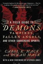 A Field Guide to Demons, Vampires, Fallen Angels Other Subversive Spirits