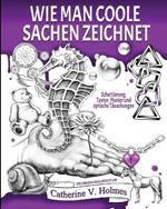 Wie man coole Sachen zeichnet: Schattierung, Textur, Muster und optische Tauschungen