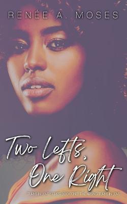 Two Lefts, One Right: The Wrong Turns in Love - Renee A Moses - cover