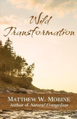 Wild Transformation - Matthew W Morine - cover