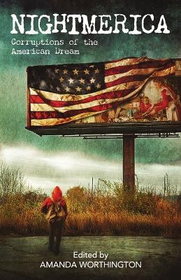 Nightmerica: Corruptions of the American Dream - Amanda Worthington - cover
