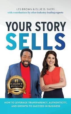 Your Story Sells: Your Story is Your Superpower - Ellie D Shefi,Les Brown - cover