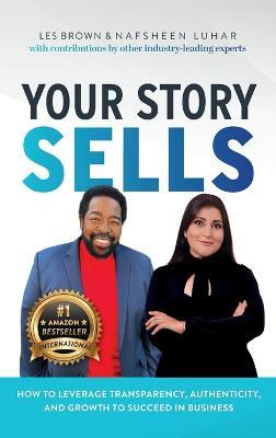 Your Story Sells: The Pain was the Path All Along - Nafsheen Luhar,Les Brown - cover