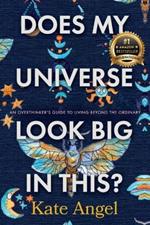 Does My Universe Look Big in This?: The Overthinker's Guide to Living Beyond the Ordinary