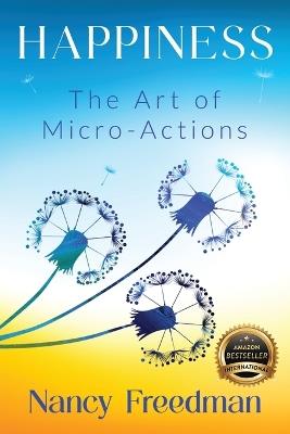 Happiness: The Art of Micro-Actions - Nancy Freedman - cover