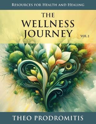 The Wellness Journey: Resources for Health & Healing, Vol. 2 - Theo Prodromitis - cover