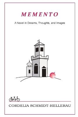 Memento: A Novel in Dreams, Thoughts, and Images: A Novel in Dreams, Thoughts, and Images - Cordelia Schmid-Hellerau - cover