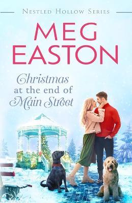 Christmas at the End of Main Street: A Sweet Small Town Romance - Meg Easton - cover