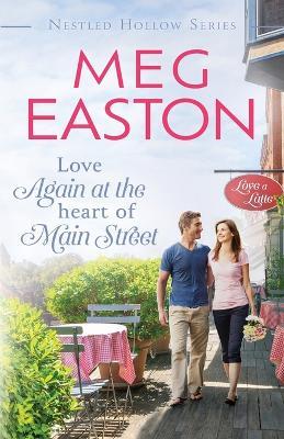 Love Again at the Heart of Main Street: A Sweet Small Town Romance - Meg Easton - cover