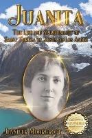 Juanita: The Life and Spirituality of Saint Teresa of Jesus of Los Andes - Jennifer Moorcroft - cover