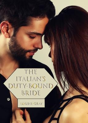 The Italian's Duty-Bound Bride - Lorine Gray - cover