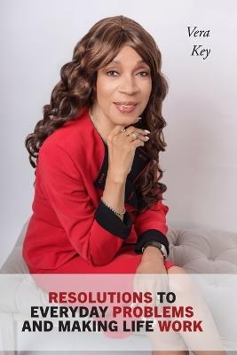 Resolutions to Everyday Problems and Making Life Work - Veta Key - cover