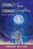 Strong Mom Stronger Daughters: Mindful Minutes - Sherri Hilton - cover