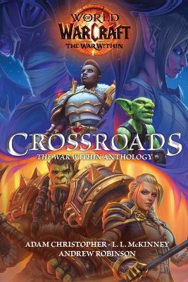 World of Warcraft: Crossroads: The World of War Within Anthology - Adam Christopher,Andrew Robinson,L L McKinney - cover