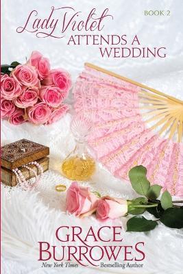 Lady Violet Attends a Wedding: The Lady Violet Mysteries--Book Two - Grace Burrowes - cover