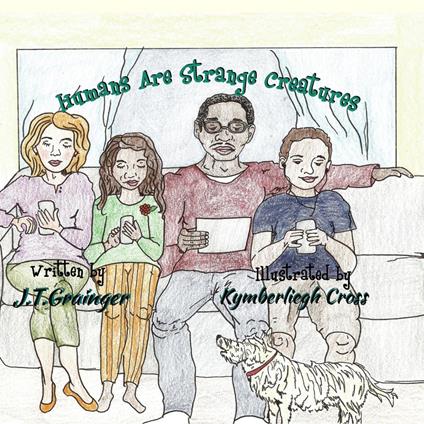 Humans Are Strange Creatures - J.T. Grainger - ebook