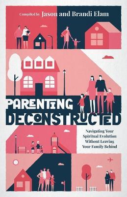 Parenting Deconstructed: Navigating Your Spiritual Evolution Without Leaving Your Family Behind - cover