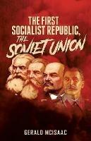The First Socialist Republic, the Soviet Union - Gerald McIsaac - cover