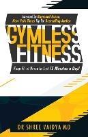 Gymless Fitness: Keep fit, at home, in just 15 minutes a day! - Shree Vaidya - cover