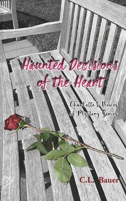 Haunted Decisions of the Heart - C L Bauer - cover