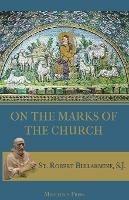 Libro in inglese On the Marks of the Church  - St Robert Bellarmine