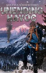 Unending Havoc: Montana Mayhem Book 1 America's New Apocalypse