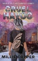 Cruel Havoc: Montana Mayhem Book 4 America's New Apocalypse