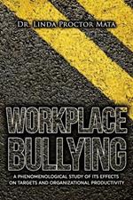 Workplace Bullying: A Phenomenological Study of Is Human and Organizational Productivity Effects