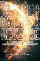 Mother Nature's Revenge: A Theory on Universal Continuity and Sustainability - Ronald Barnes - cover