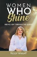 Women Who Shine: Seeing Light Through the Clouds - Peggy Wright - cover