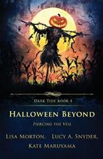 Halloween Beyond: Piercing the Veil