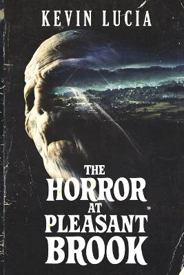 The Horror at Pleasant Brook - Kevin Lucia - cover