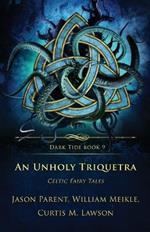 An Unholy Triquetra: Celtic Fairy Tales