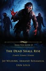 The Dead Shall Rise: Zombie Zombie Zombie