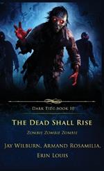 The Dead Shall Rise: Zombie Zombie Zombie