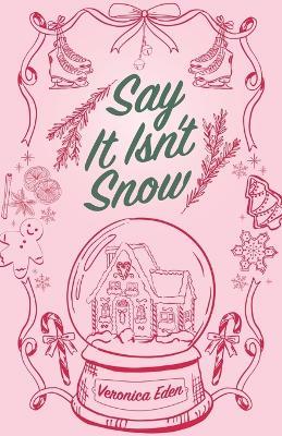 Say It Isn't Snow Special Edition - Veronica Eden - cover