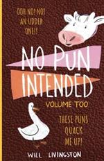 No Pun Intended: Volume Too Illustrated Funny, Teachers Day, Mothers Day Gifts, Birthdays, White Elephant Gifts