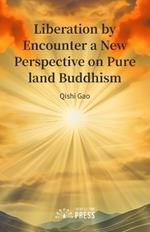 Liberation by Encounter a New Perspective on Pure land Buddhism