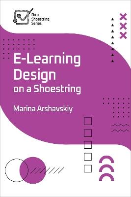E-Learning Design on a Shoestring - Marina Arshavskiy - cover