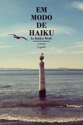 Em Modo de Haiku - In Haiku Mode - Leonor Capella - cover