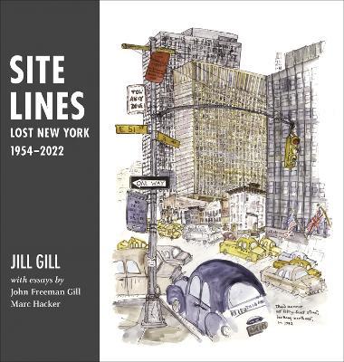 Site Lines: Lost New York, 1954–2022 - Jill Gill - cover