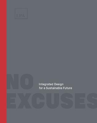 No Excuses: Integrated Design for a Sustainable Future - Dan Heinfeld - cover