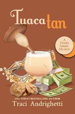 Tuaca Tan: A Private Investigator Comedy Mystery - Traci Andrighetti - cover