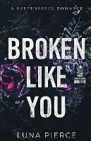 Broken Like You - Luna Pierce - cover