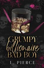 Grumpy Billionaire Bad Boy